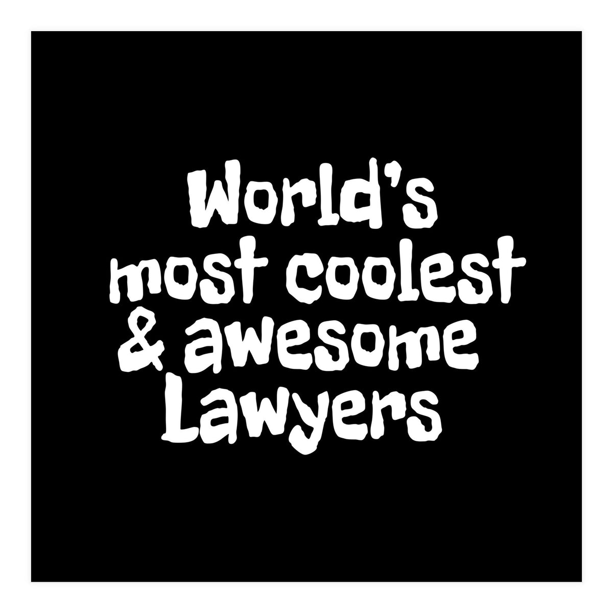World's most coolest and awesome lawyers (Print Only)