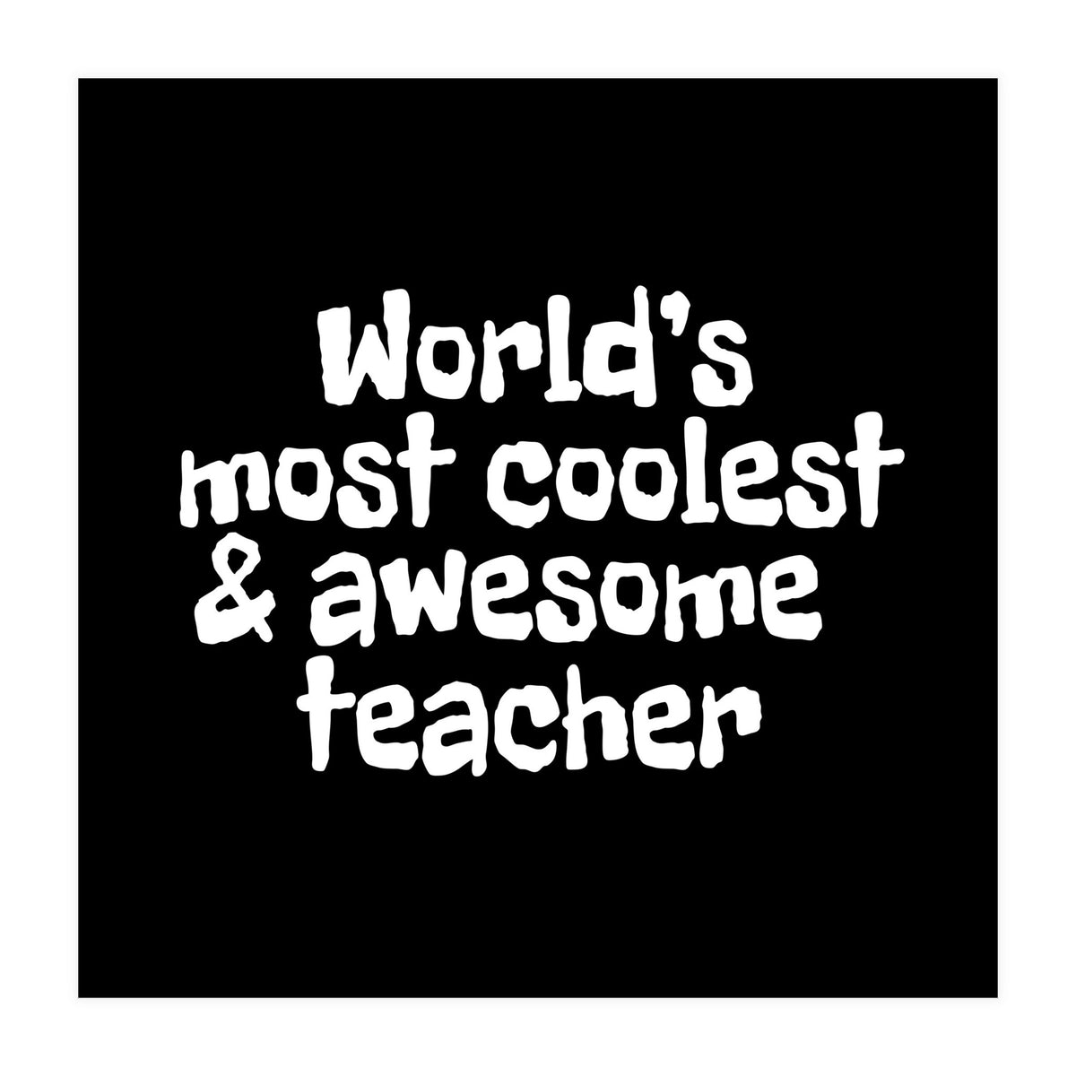 World's most coolest and awesome teacher (Print Only)