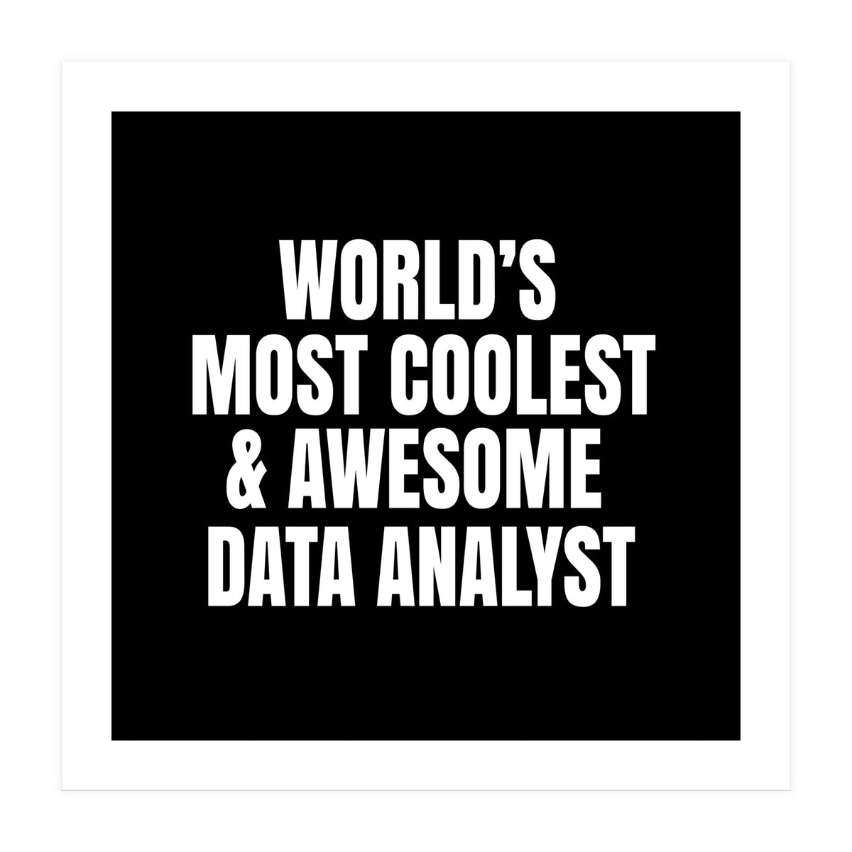 World's most coolest and awesome data Analyst (Print Only)
