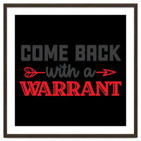 Come Back With A Warrant