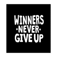 Winners Never Give Up (Print Only)