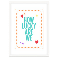How Lucky Are We, Cute Positive Quote Print for Kids Room Decor