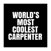 World's most coolest Carpenter (Print Only)