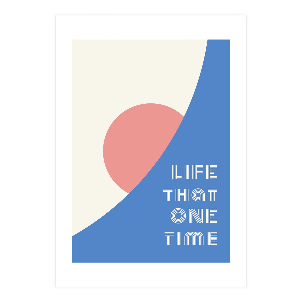 life that one time (Print Only)