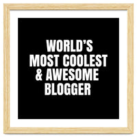 World's most coolest and awesome blogger