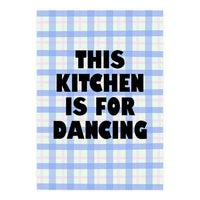 This Kitchen Is For Dancing, Fun Quote Print for Happy Cooking Home Decor (Print Only)
