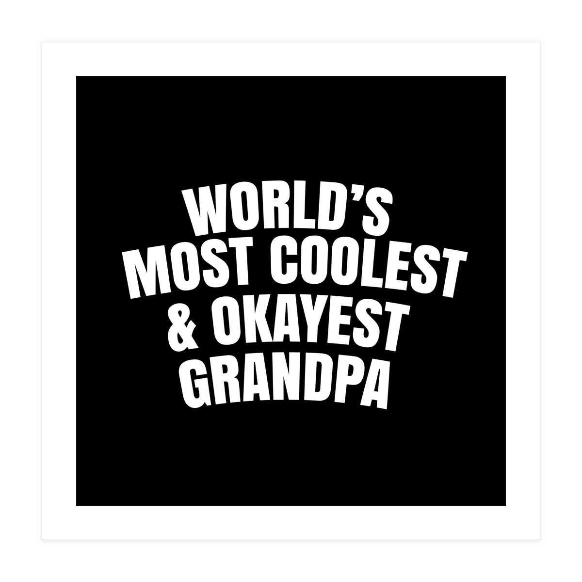 World's most coolest and okayest grandpa (Print Only)