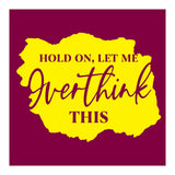 Hold On Let Me overthink this (Print Only) thumbnail