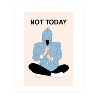 Not Today (Print Only)