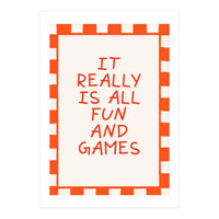 It Really Is All Fun and Games, Playful Quote Print for Happy Spaces (Print Only)