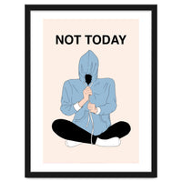 Not Today