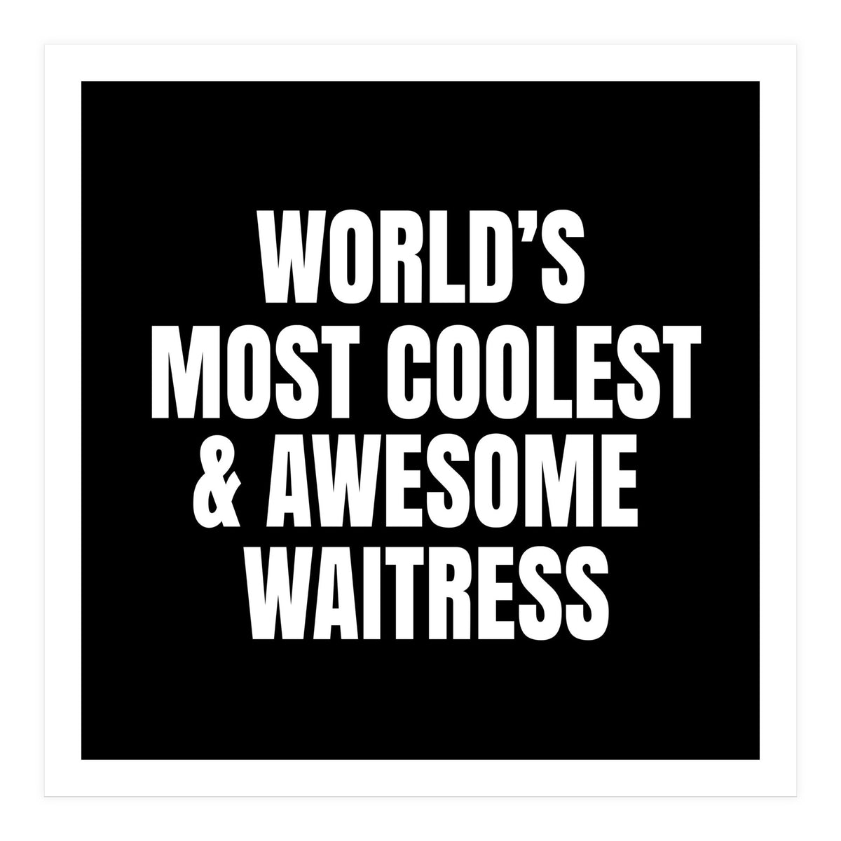 World's most coolest and awesome waitress (Print Only)