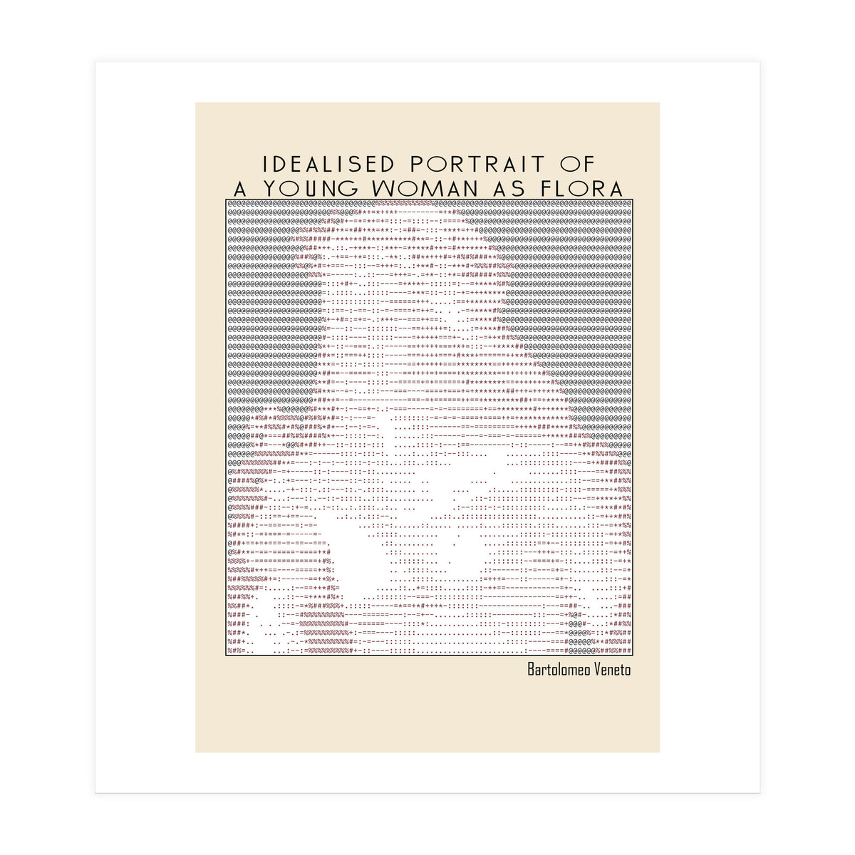 Idealised Portrait of a Young Woman as Flora – Bartolomeo Veneto (ascii art)  (Print Only)