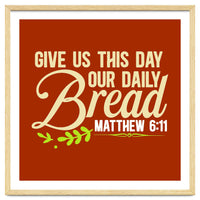 Give Us This Day Our Daily Bread Matthew 6 11