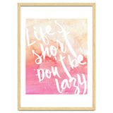 Life's Short, Don't Be Lazy thumbnail