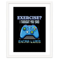 Exercise I Thought You Said Extra Lives – Gamer Humor Gift for Video Game Lovers
