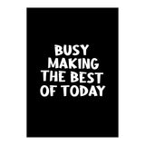 Busy making the best of today (Print Only) thumbnail