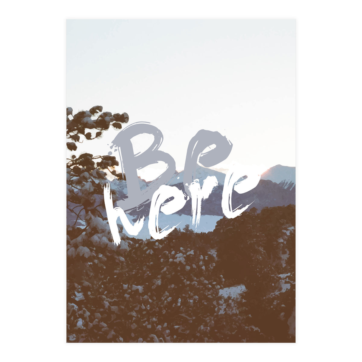 Be Here (Print Only)