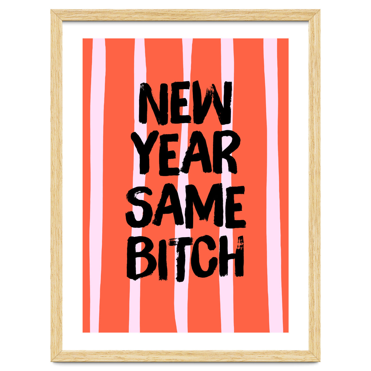 New Year Same Bitch, Funny Bold Quote Poster for Confident Girl Boss Decor