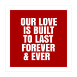 Our love is built to last forever (Print Only) thumbnail