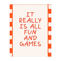 It Really Is All Fun and Games, Playful Quote Print for Happy Spaces (Print Only)