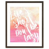 Life's Short, Don't Be Lazy thumbnail