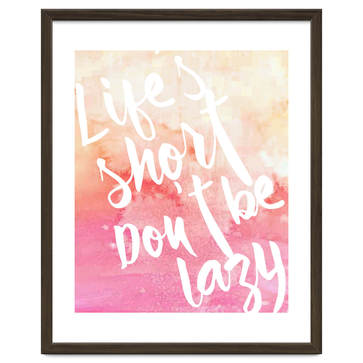 Life's Short, Don't Be Lazy