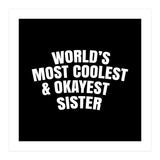World's most coolest and okayest sister (Print Only) thumbnail