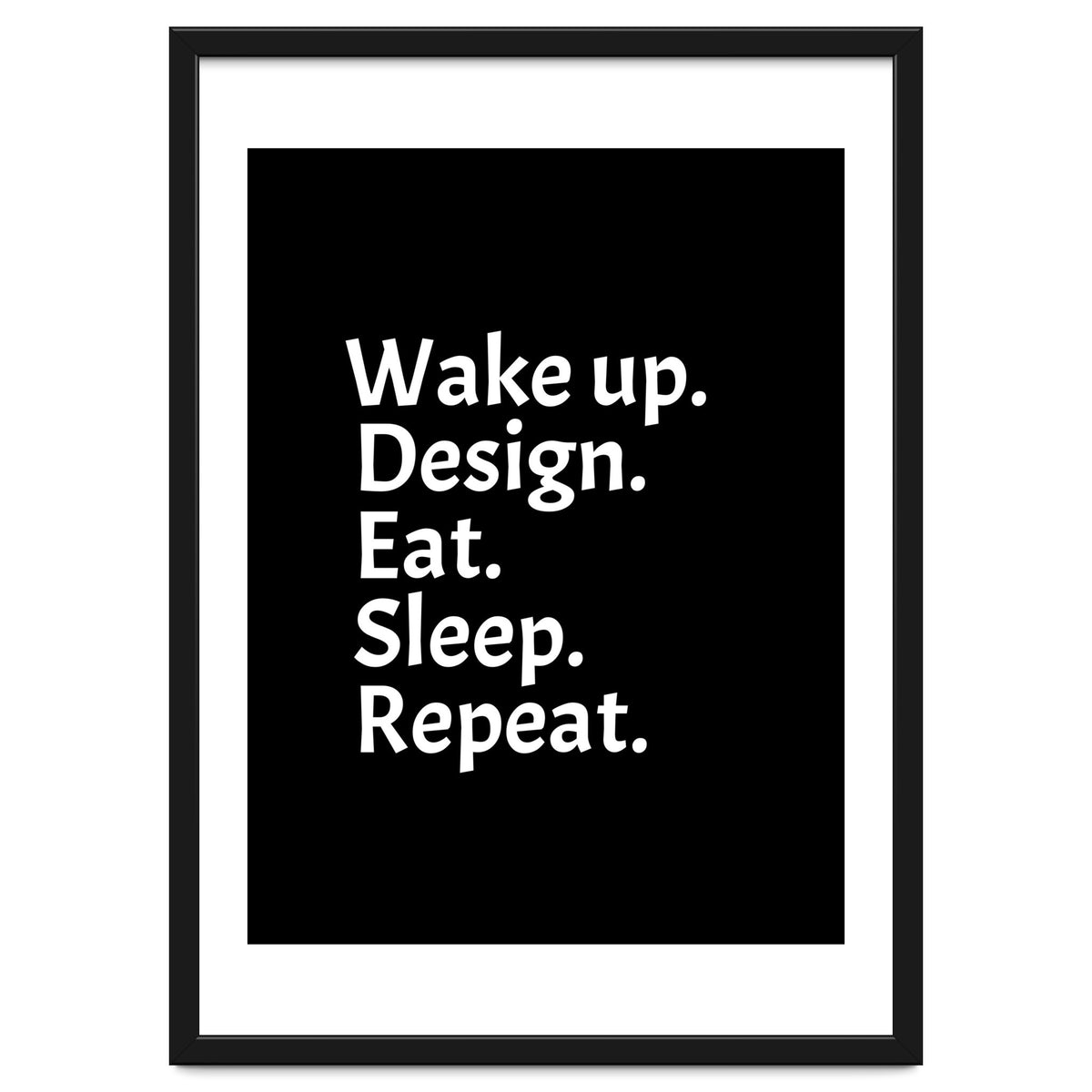 Wake Up Design Eat Sleep Repeat
