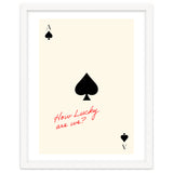 Ace of Spades Luck Quote Print, How Lucky Are We Motivational Wall Art thumbnail