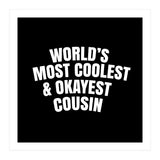 World's most coolest and okayest cousin (Print Only) thumbnail
