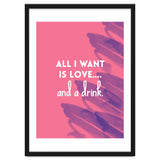 All I Want Is Love....and A Drink thumbnail