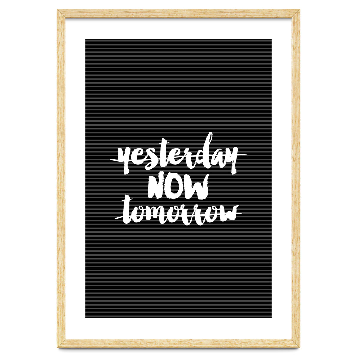 Yesterday Now Tomorrow, Motivational Black and White Typography Print for Modern Wall Decor