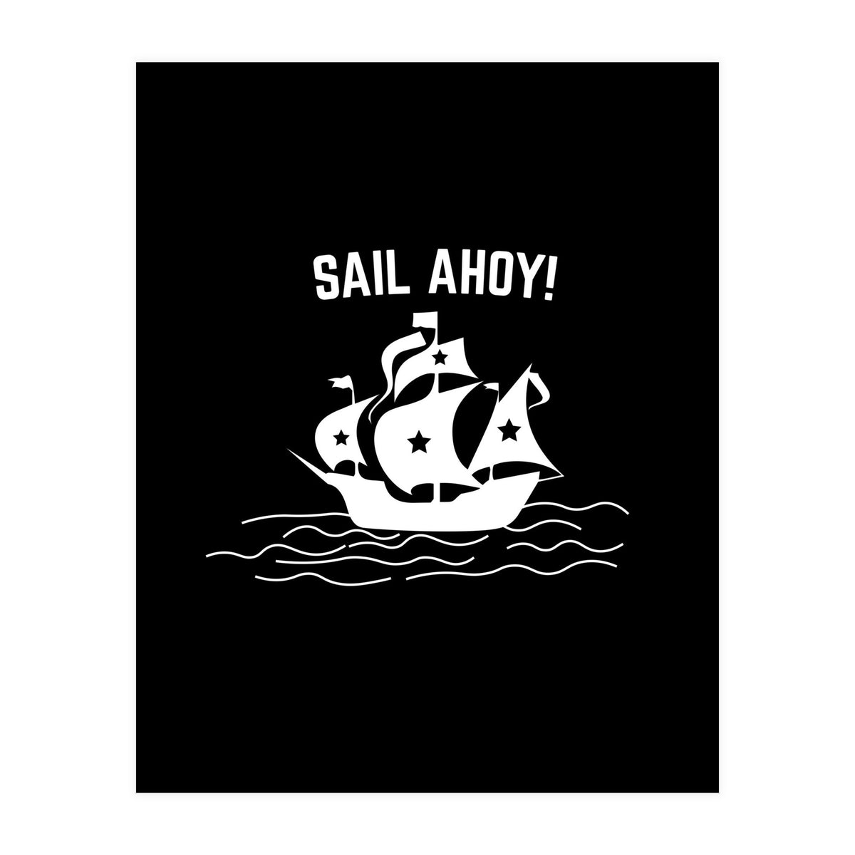 Sail Ahoy  sailing ship  (Print Only)