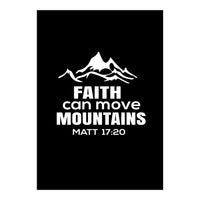 Faith Can Move Mountains (Print Only)