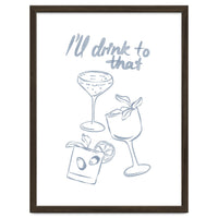 Ill Drink To That