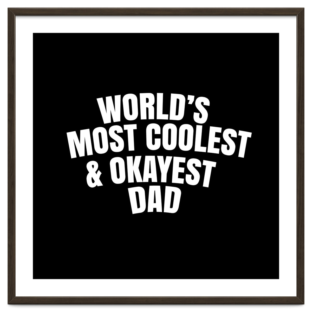 World's most coolest and okayest dad