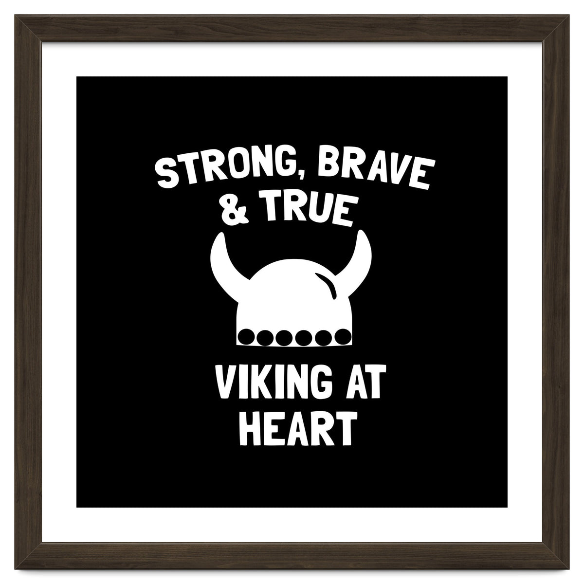 Strong, Brave and True Viking at Heart