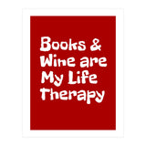 Books and Wine are my life therapy (Print Only) thumbnail