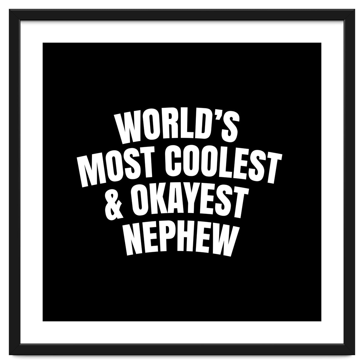 World's most coolest and okayest nephew