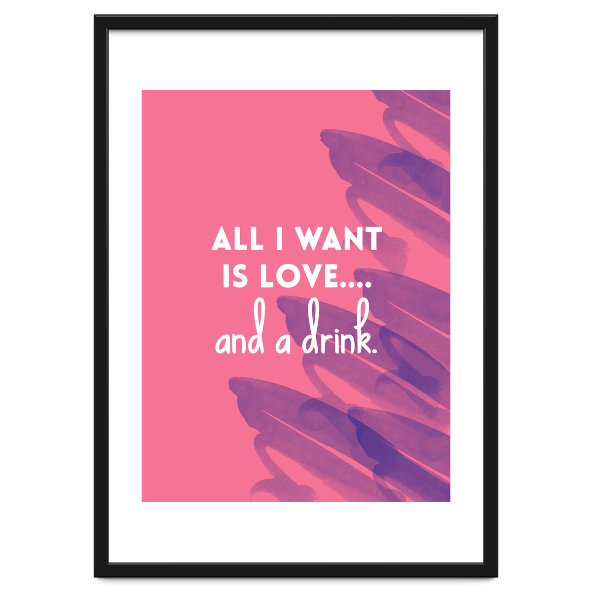 All I Want Is Love....and A Drink