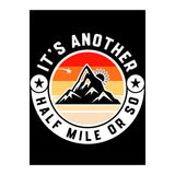 It's Another Half Mile Or So – Funny Hiking Quote Gift For Hikers (Print Only) thumbnail