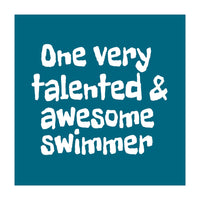 One very talented and awesome swimmer (Print Only)