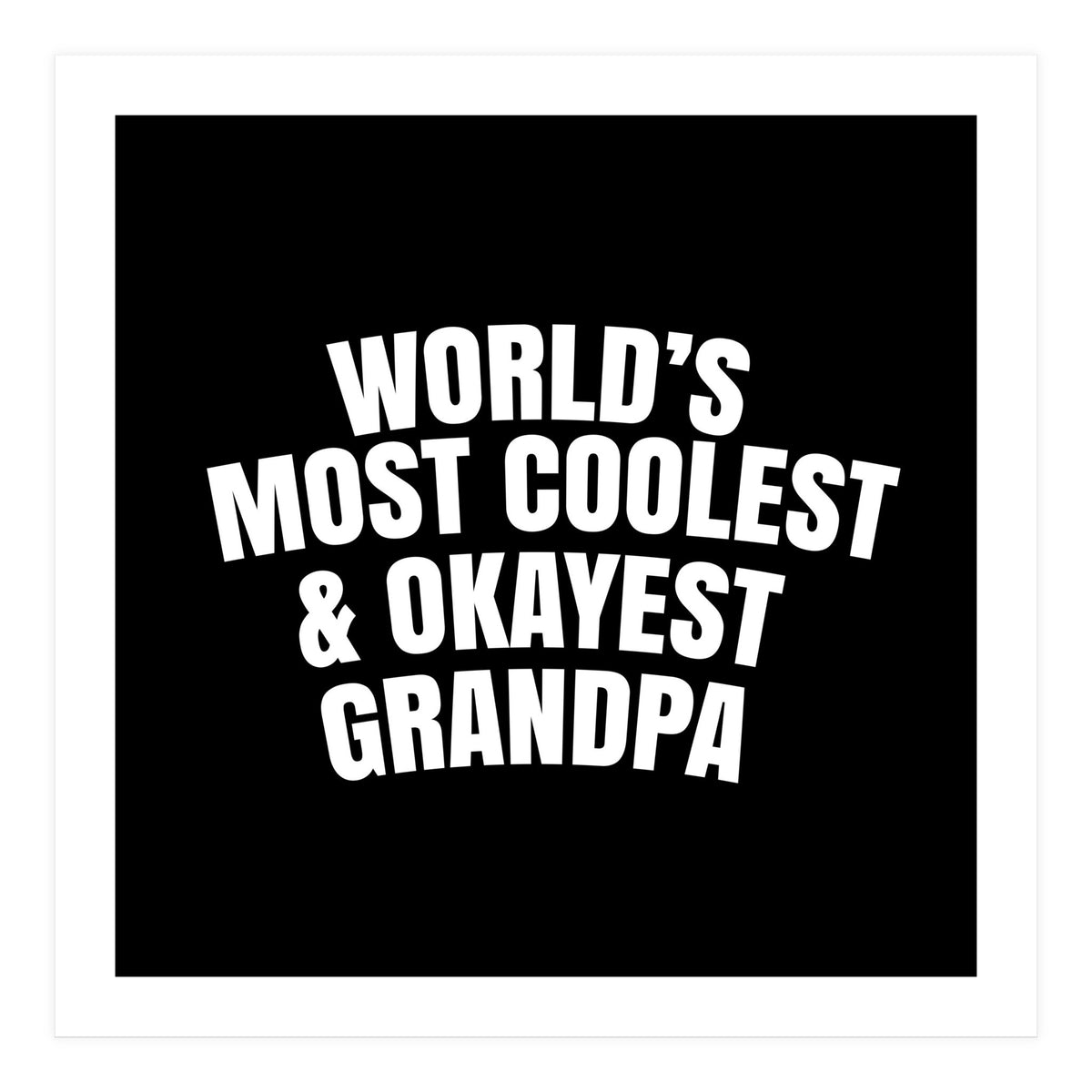 World's most coolest and okayest grandpa (Print Only)