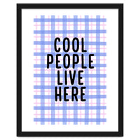Cool People Live Here, Fun Playful Quote Print for Bright Happy Home Decor