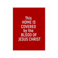 This Home is Covered By The Blood Of Jesus (Print Only)