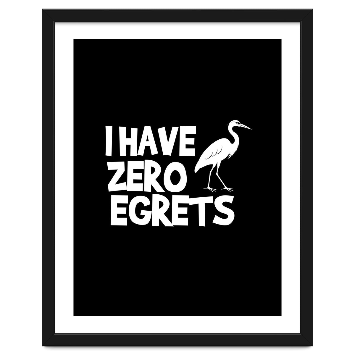I Have Zero Egrets