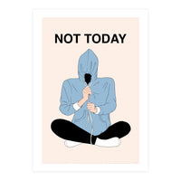 Not Today (Print Only)