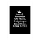 Stand tall. Remember who you are. Adjust your beautiful crown and keep moving. (Print Only) thumbnail
