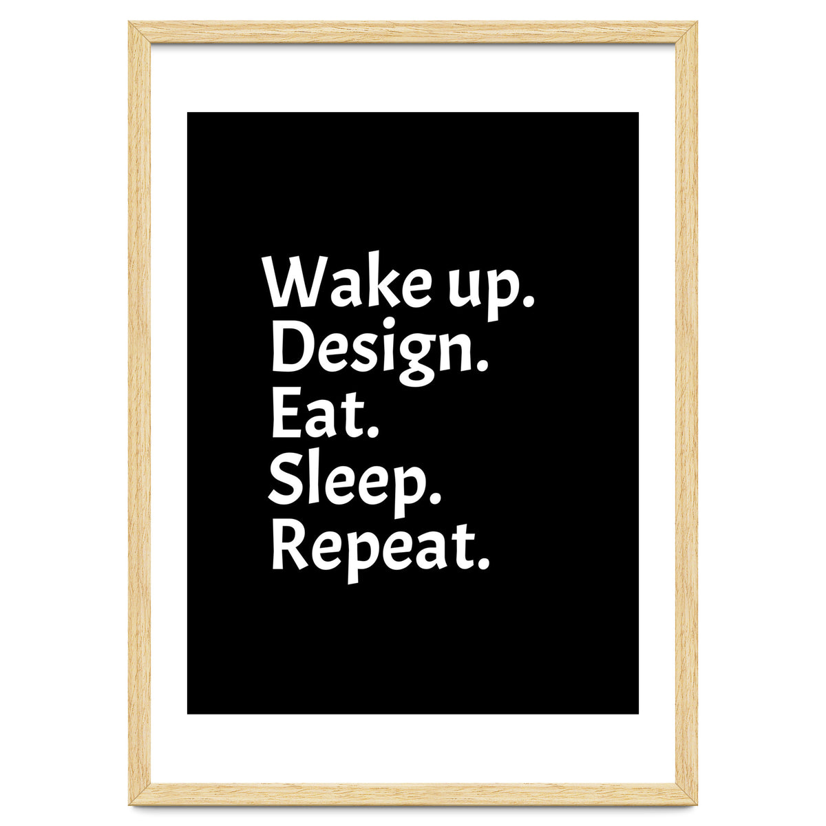 Wake Up Design Eat Sleep Repeat